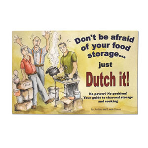 Don't Be Afraid of Your Food Storage: Just Dutch It!